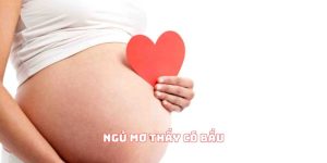 Ngủ Mơ Thấy Có Bầu Là Dự Báo Gì? Bật Mí Ý Nghĩa Giấc Mộng